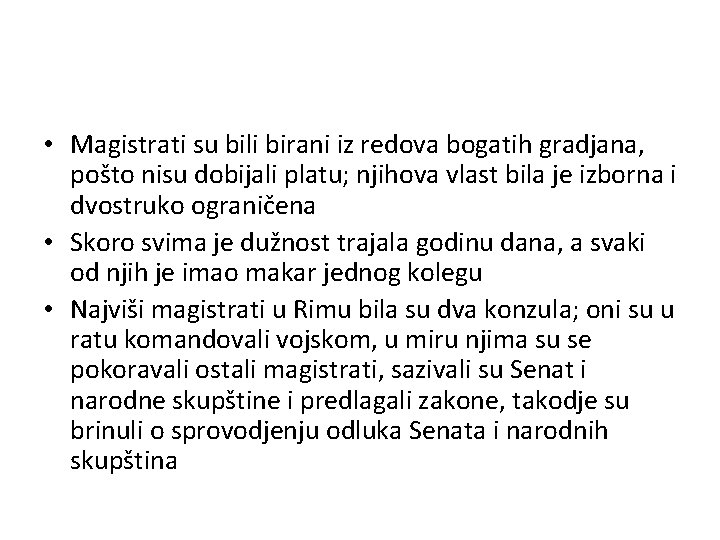  • Magistrati su bili birani iz redova bogatih gradjana, pošto nisu dobijali platu;