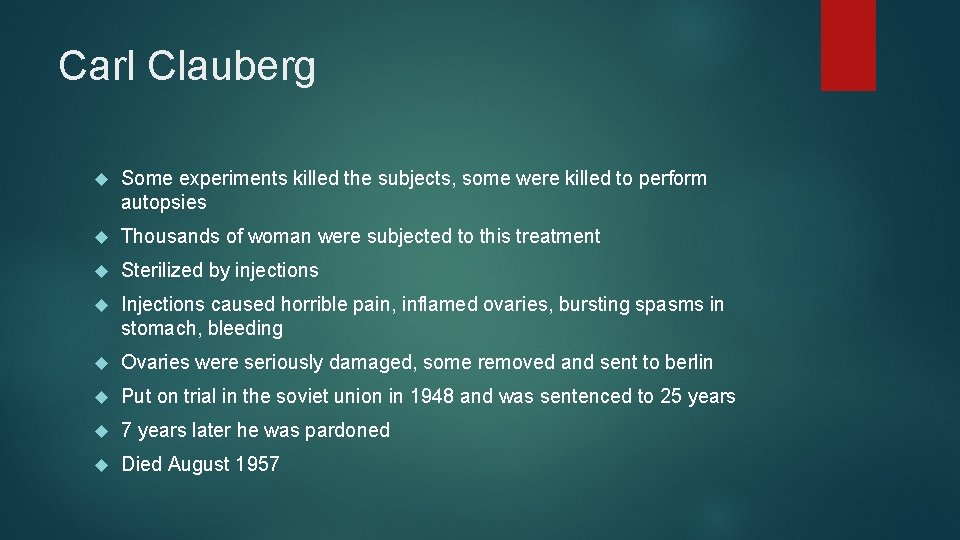 Carl Clauberg Some experiments killed the subjects, some were killed to perform autopsies Thousands