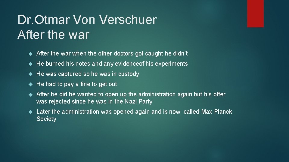 Dr. Otmar Von Verschuer After the war when the other doctors got caught he