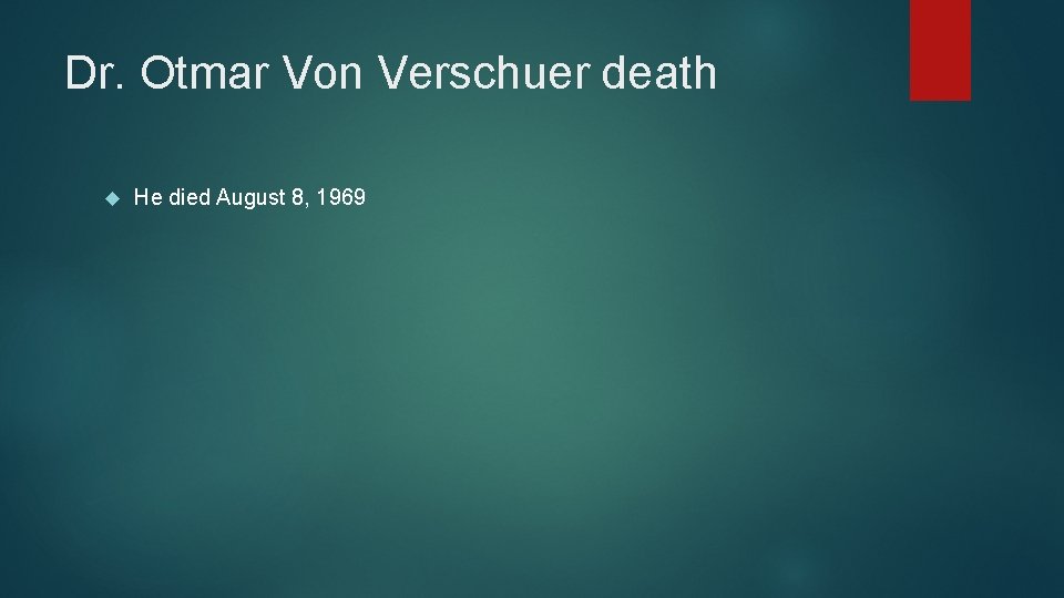 Dr. Otmar Von Verschuer death He died August 8, 1969 