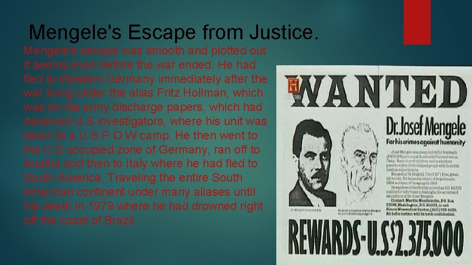 Mengele's Escape from Justice. Mengele's escape was smooth and plotted out it seems even