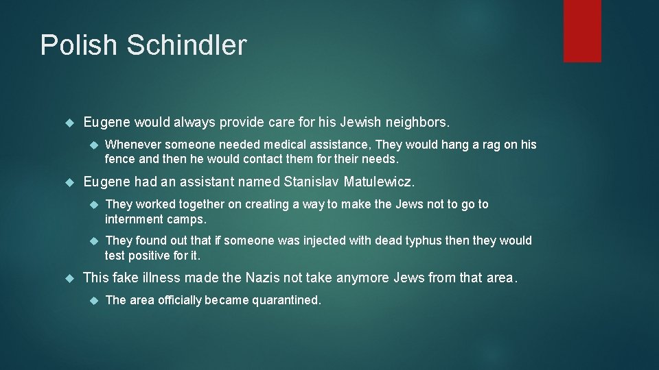 Polish Schindler Eugene would always provide care for his Jewish neighbors. Whenever someone needed