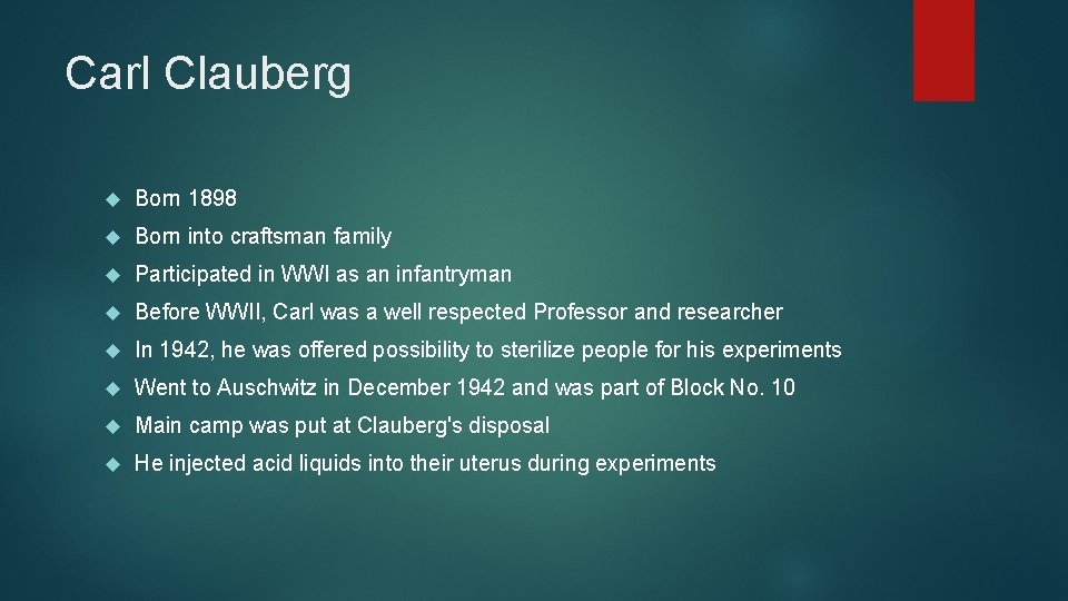 Carl Clauberg Born 1898 Born into craftsman family Participated in WWI as an infantryman