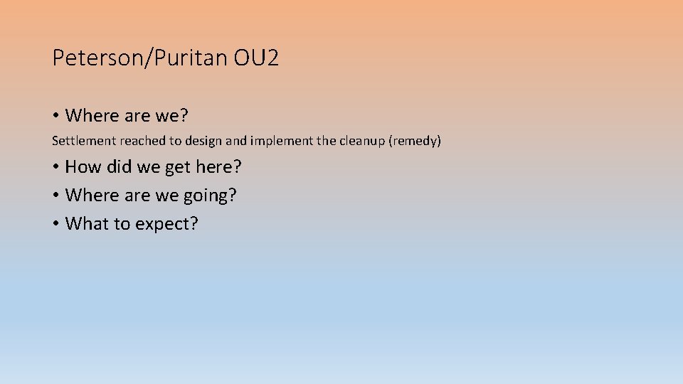 Peterson/Puritan OU 2 • Where are we? Settlement reached to design and implement the