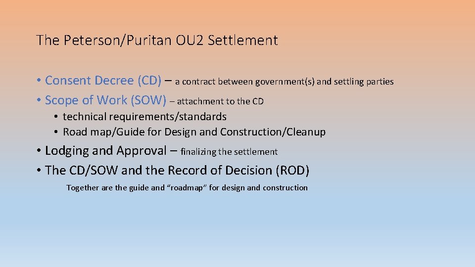 The Peterson/Puritan OU 2 Settlement • Consent Decree (CD) – a contract between government(s)