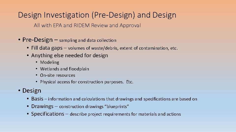 Design Investigation (Pre-Design) and Design All with EPA and RIDEM Review and Approval •