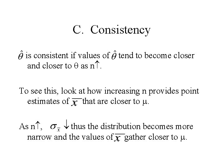 C. Consistency is consistent if values of and closer to as n. tend to