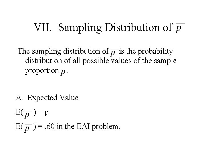 VII. Sampling Distribution of The sampling distribution of is the probability distribution of all