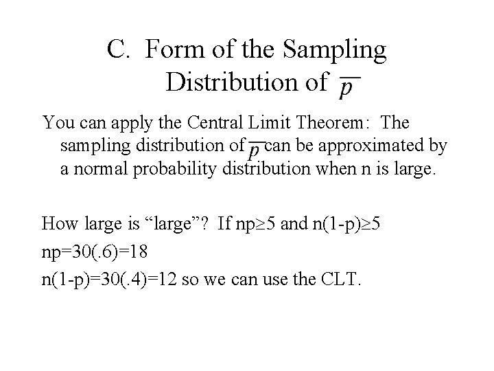 C. Form of the Sampling Distribution of You can apply the Central Limit Theorem: