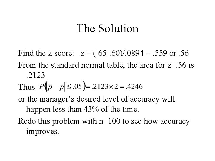 The Solution Find the z-score: z = (. 65 -. 60)/. 0894 =. 559