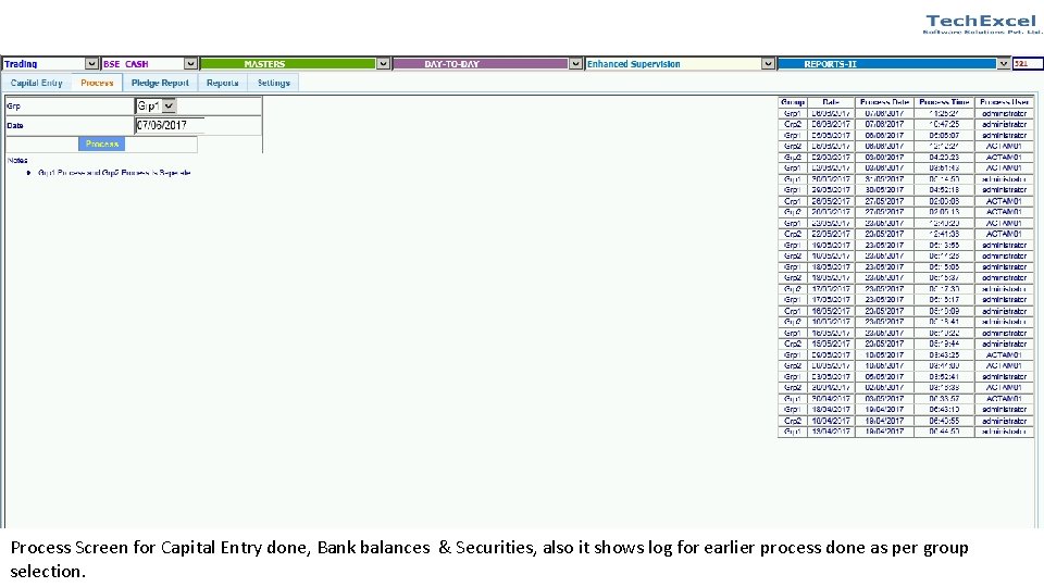 Process Screen for Capital Entry done, Bank balances & Securities, also it shows log