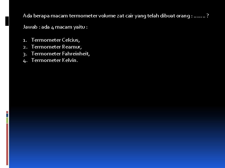 Ada berapa macam termometer volume zat cair yang telah dibuat orang : ……. .
