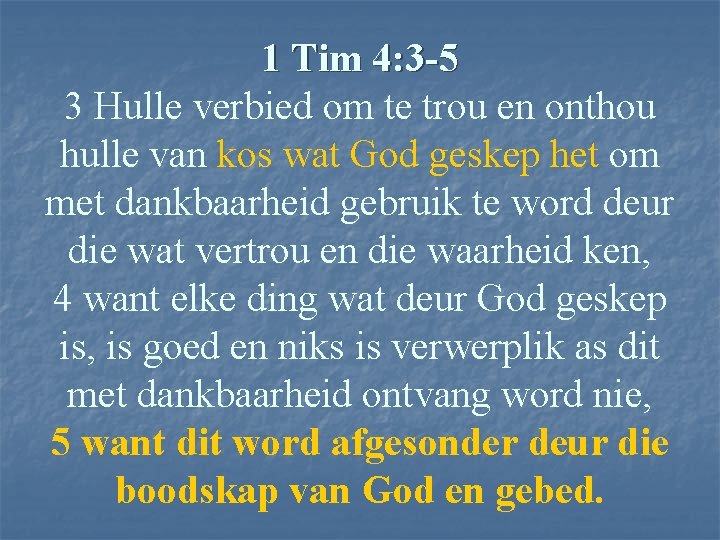 1 Tim 4: 3 -5 3 Hulle verbied om te trou en onthou hulle