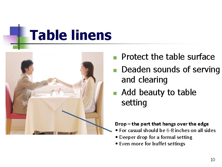 Table linens n n n Protect the table surface Deaden sounds of serving and