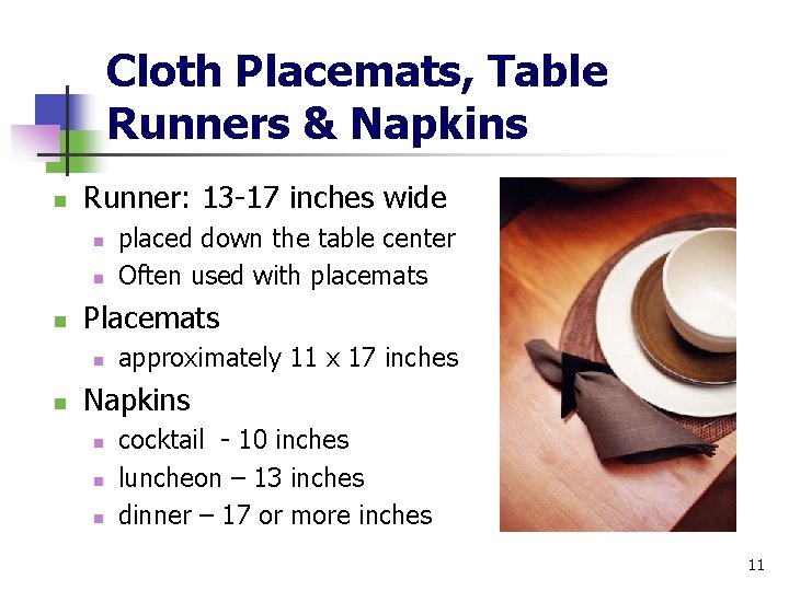 Cloth Placemats, Table Runners & Napkins n Runner: 13 -17 inches wide n n