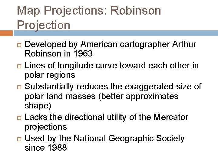 Map Projections: Robinson Projection Developed by American cartographer Arthur Robinson in 1963 Lines of