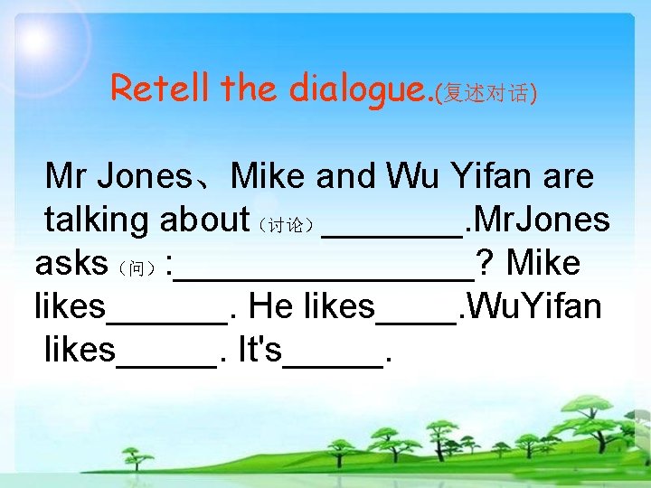 Retell the dialogue. (复述对话) Mr Jones、Mike and Wu Yifan are talking about（讨论）_______. Mr. Jones