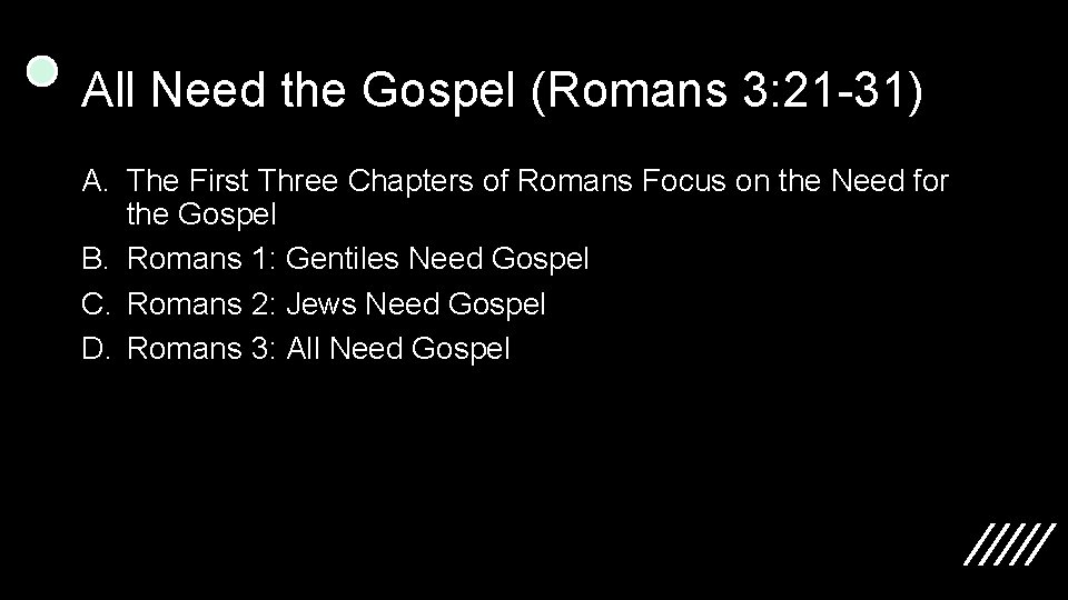 All Need the Gospel (Romans 3: 21 -31) A. The First Three Chapters of