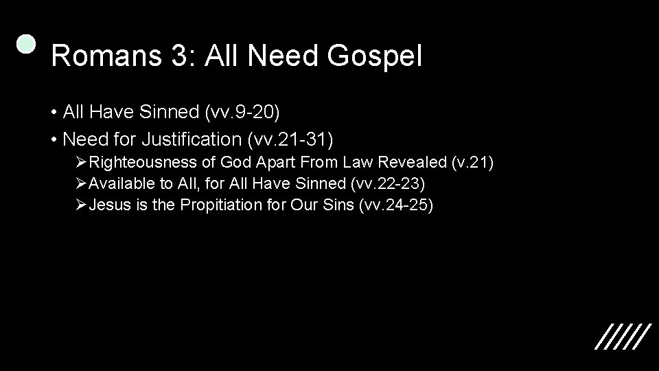 Romans 3: All Need Gospel • All Have Sinned (vv. 9 -20) • Need