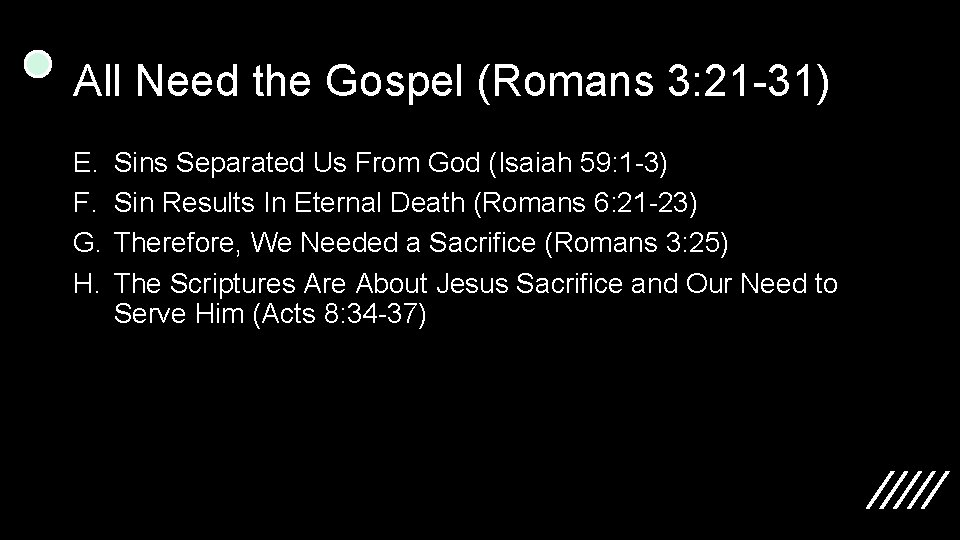 All Need the Gospel (Romans 3: 21 -31) E. F. G. H. Sins Separated