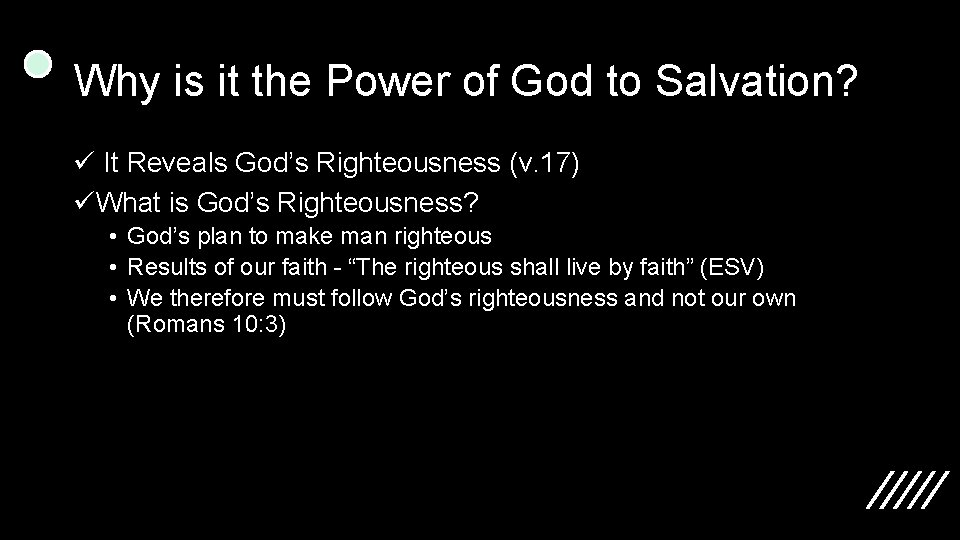 Why is it the Power of God to Salvation? ü It Reveals God’s Righteousness