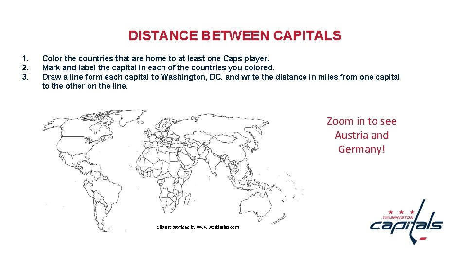 DISTANCE BETWEEN CAPITALS 1. 2. 3. Color the countries that are home to at