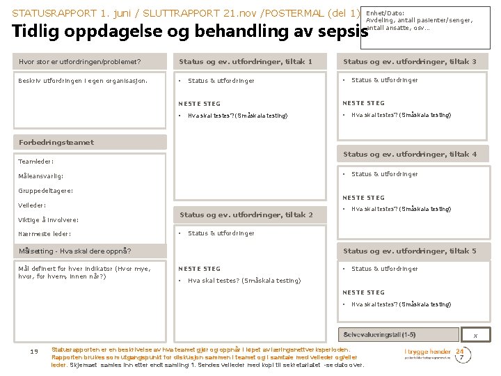 STATUSRAPPORT 1. juni / SLUTTRAPPORT 21. nov /POSTERMAL (del 1) Enhet/Dato: Avdeling, antall pasienter/senger,