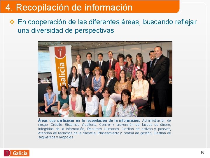 4. Recopilación de información v En cooperación de las diferentes áreas, buscando reflejar una