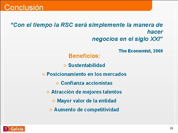 Conclusión “Con el tiempo la RSC será simplemente la manera de hacer negocios en