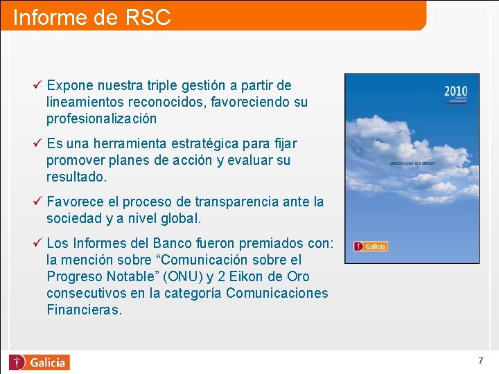 Informe de RSC ü Expone nuestra triple gestión a partir de lineamientos reconocidos, favoreciendo