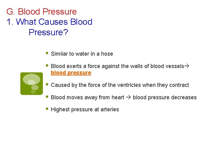 G. Blood Pressure 1. What Causes Blood Pressure? § Similar to water in a