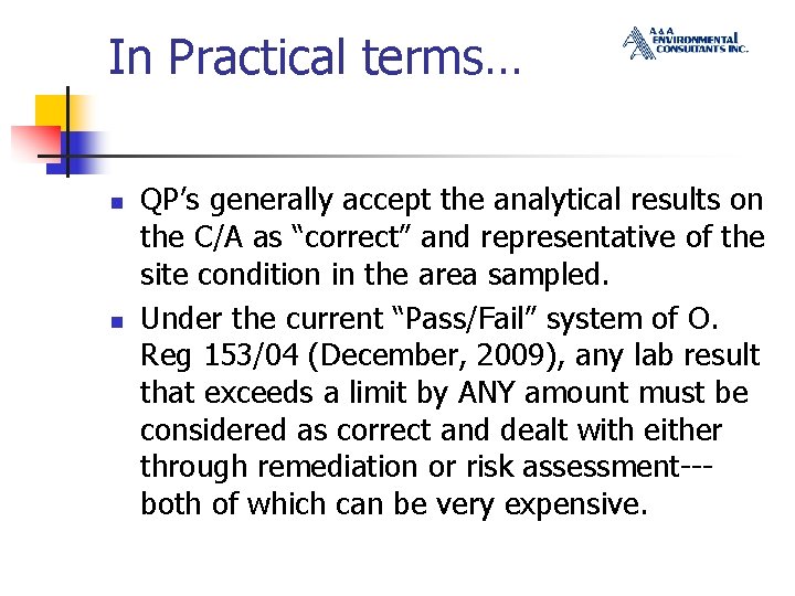 In Practical terms… n n QP’s generally accept the analytical results on the C/A