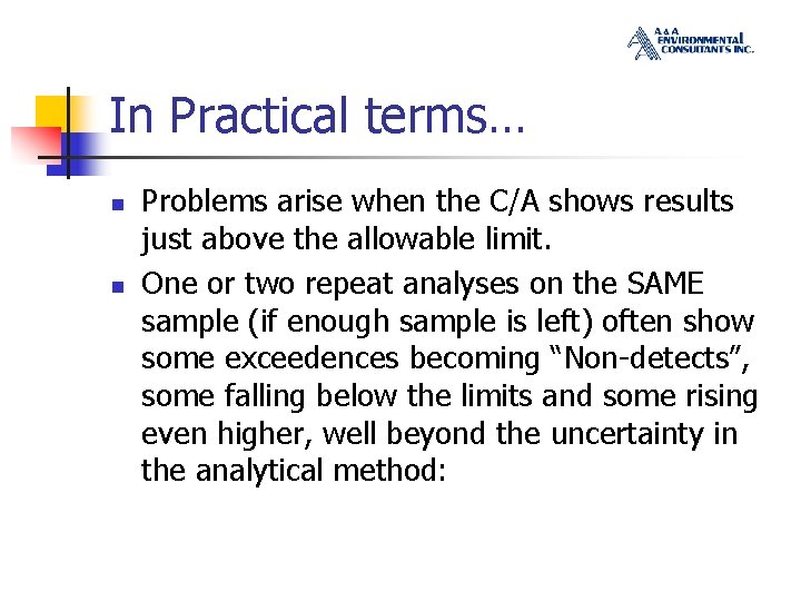 In Practical terms… n n Problems arise when the C/A shows results just above