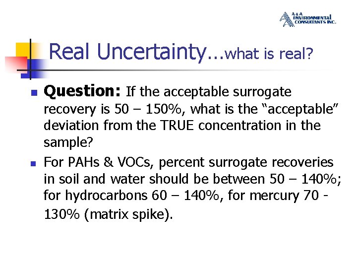Real Uncertainty…what is real? n n Question: If the acceptable surrogate recovery is 50