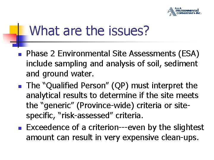 What are the issues? n n n Phase 2 Environmental Site Assessments (ESA) include