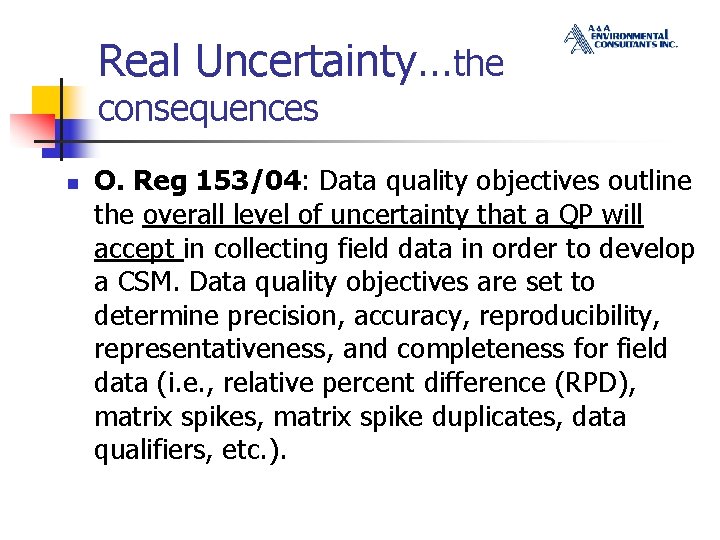 Real Uncertainty…the consequences n O. Reg 153/04: Data quality objectives outline the overall level