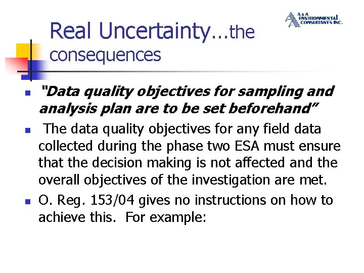 Real Uncertainty…the consequences n n n “Data quality objectives for sampling and analysis plan
