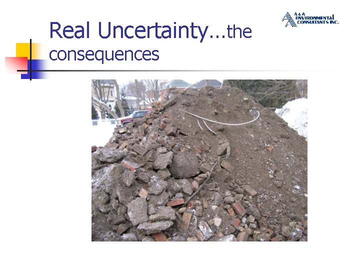 Real Uncertainty…the consequences 