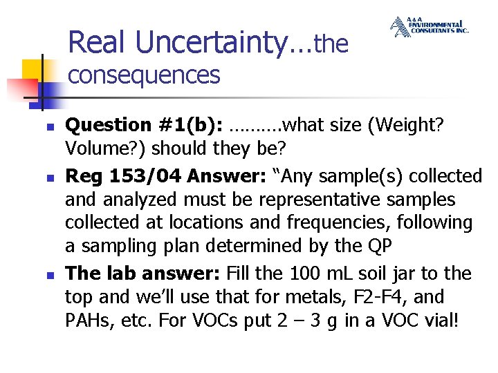 Real Uncertainty…the consequences n n n Question #1(b): ………. what size (Weight? Volume? )