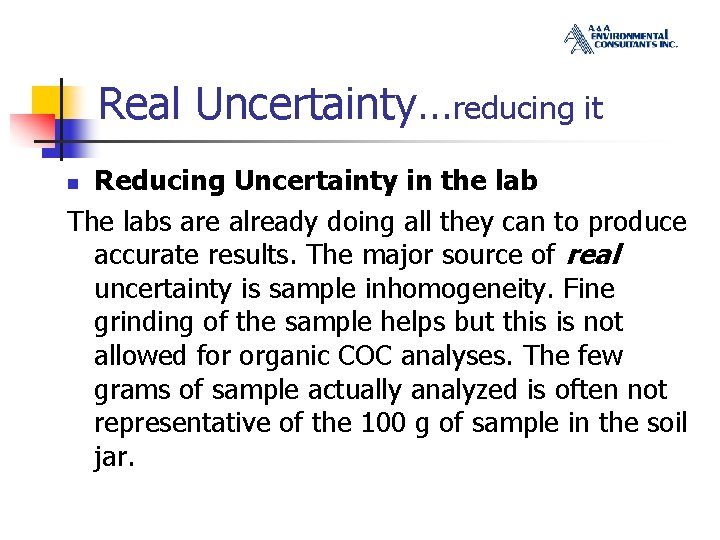 Real Uncertainty…reducing it Reducing Uncertainty in the lab The labs are already doing all