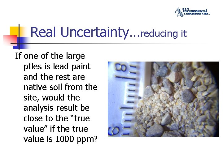 Real Uncertainty…reducing it If one of the large ptles is lead paint and the