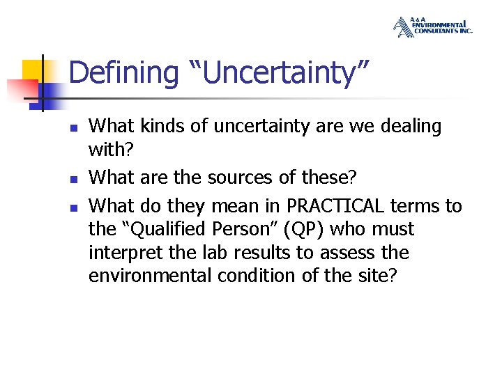 Defining “Uncertainty” n n n What kinds of uncertainty are we dealing with? What