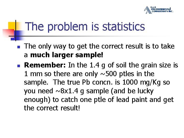 The problem is statistics n n The only way to get the correct result
