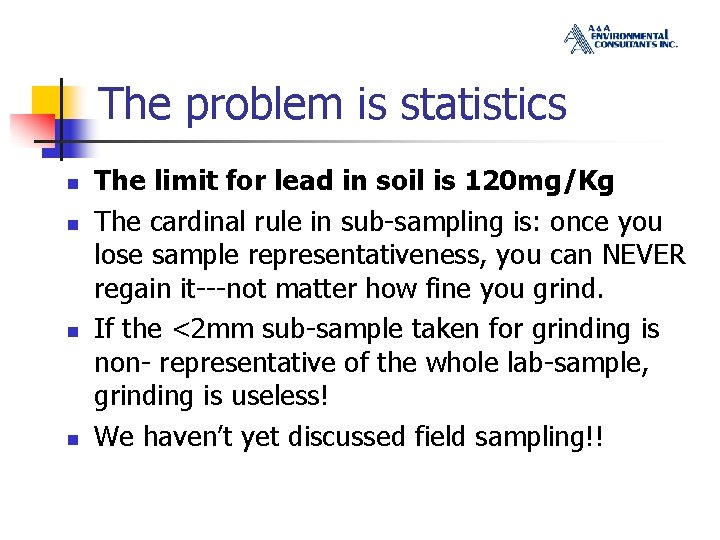 The problem is statistics n n The limit for lead in soil is 120