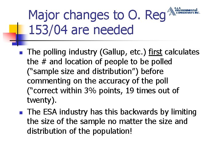 Major changes to O. Reg 153/04 are needed n n The polling industry (Gallup,