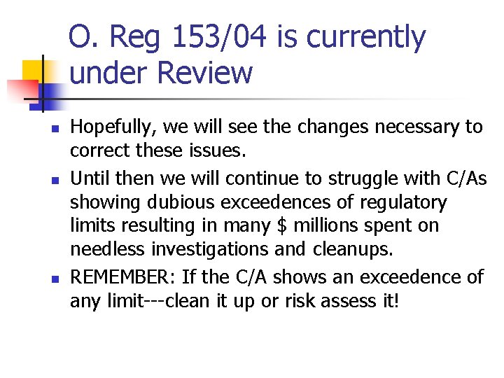 O. Reg 153/04 is currently under Review n n n Hopefully, we will see