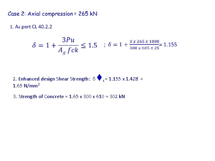2. Enhanced design Shear Strength: c = 1. 155 x 1. 428 = 1.