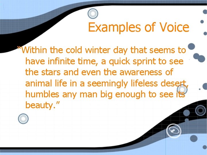 Examples of Voice “Within the cold winter day that seems to have infinite time,