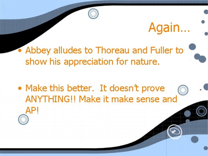 Again… • Abbey alludes to Thoreau and Fuller to show his appreciation for nature.