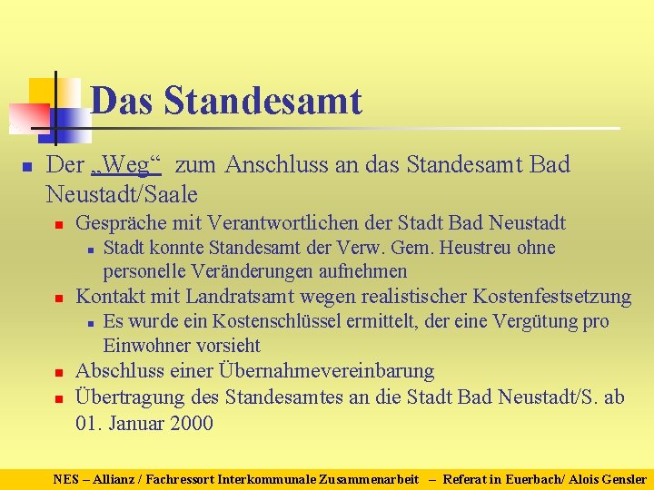 Das Standesamt n Der „Weg“ zum Anschluss an das Standesamt Bad Neustadt/Saale n Gespräche